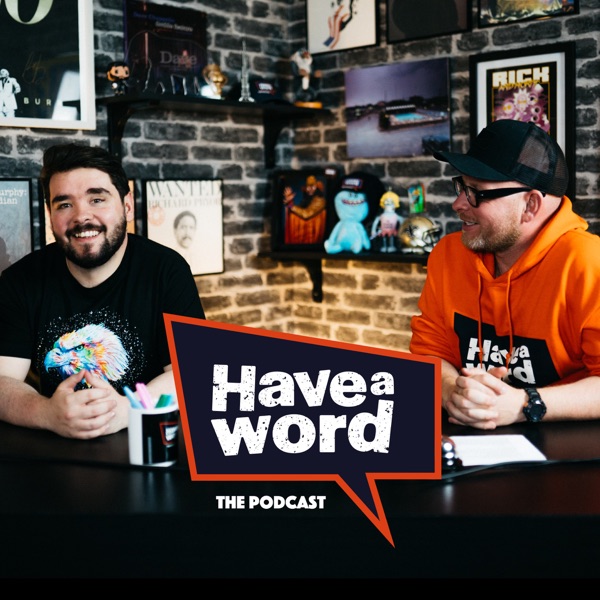 Have a Word with Adam Rowe & Dan Nightingale podcast