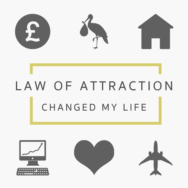 Law of Attraction Changed My Life podcast