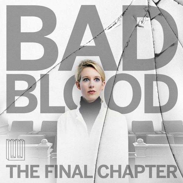 Bad Blood: The Final Chapter podcast
