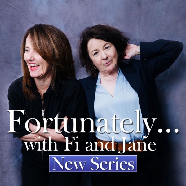 Fortunately... with Fi and Jane podcast
