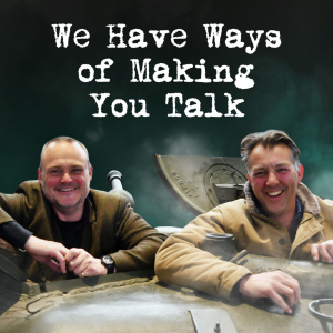 We Have Ways of Making You Talk podcast