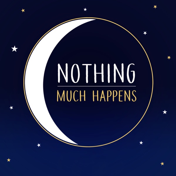 Nothing much happens; bedtime stories to help you sleep podcast