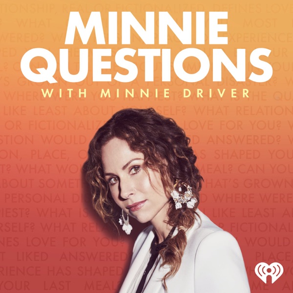 Minnie Questions with Minnie Driver podcast