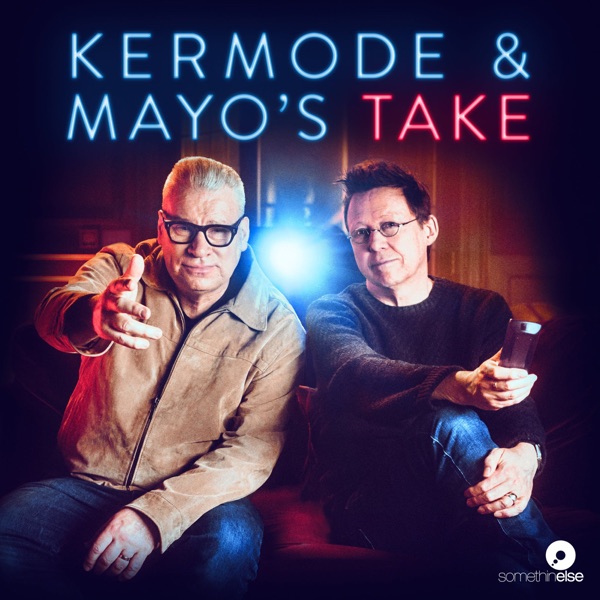 Kermode & Mayo’s Take - Listen on Podcast & Radio